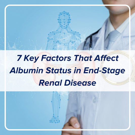 7 Key Factors That Affect Albumin Status in End-Stage Renal Disease