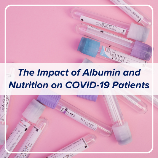Research Update: The Latest Clinical Findings on COVID-19, Albumin, and Nutrition